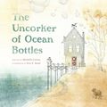 Cover Art for 9780803738683, The Uncorker of Ocean Bottles by Michelle Cuevas