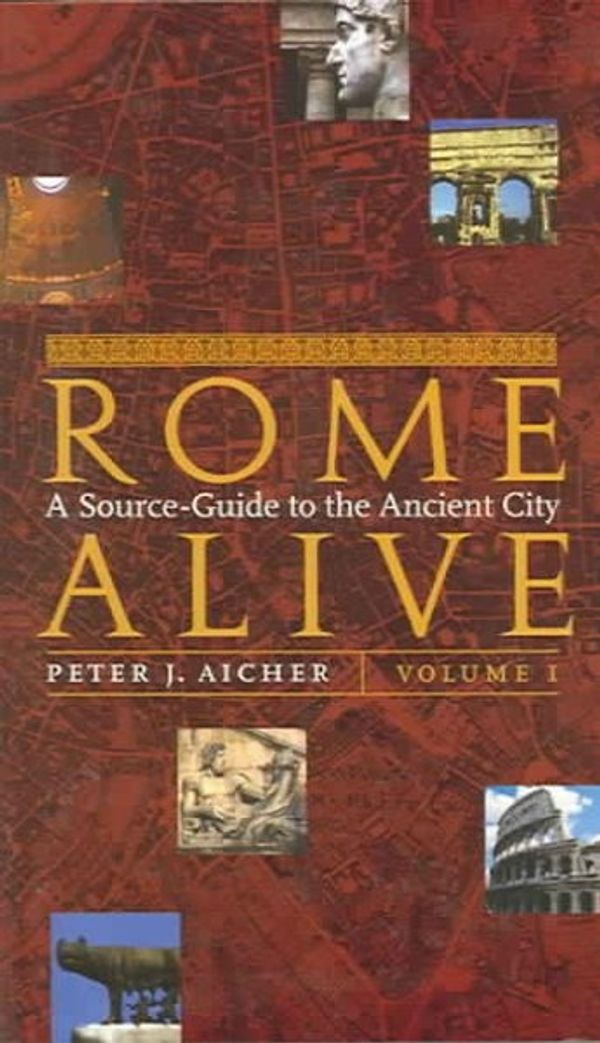 Cover Art for 9780865164734, Rome Alive: v. 1 by Peter J. Aicher