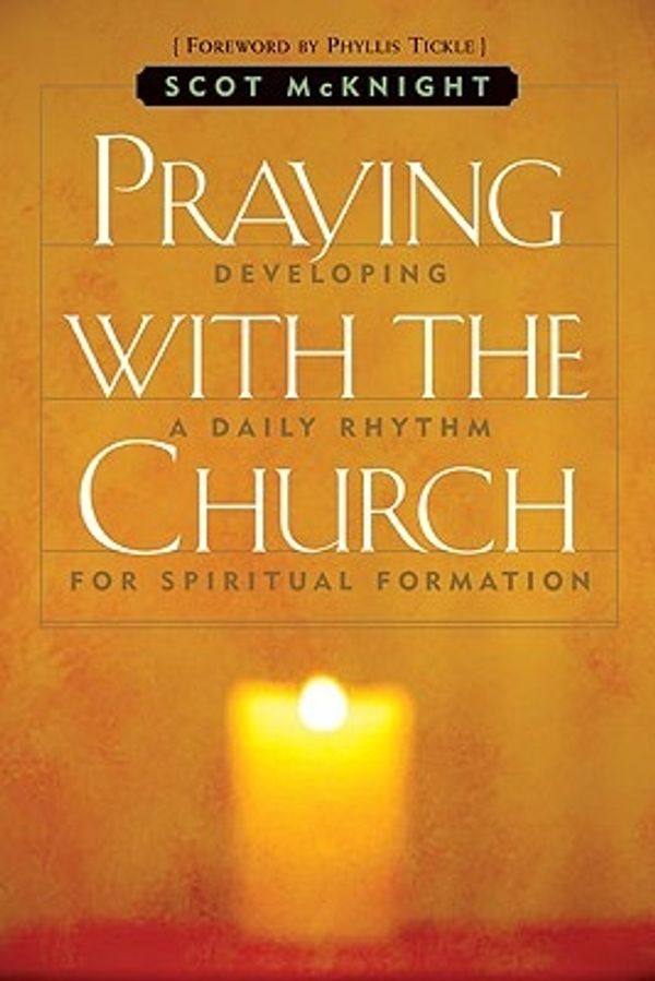 Cover Art for 9781557254818, Praying with the Church: following jesus daily, hourly, today by Scot McKnight