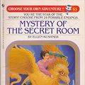 Cover Art for 9780553262704, Mystery of the Secret Room (Choose Your Own Adventure, No 63) by Ellen Kushner