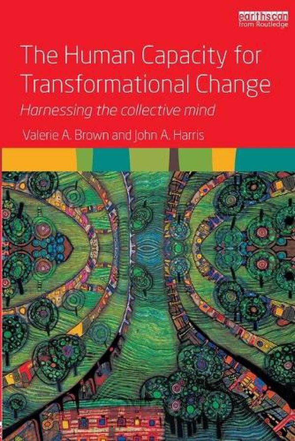 Cover Art for 9781138800632, Human Capacity for Transformational Change by Valerie A. Brown (author), John A. Harris (author)
