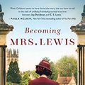 Cover Art for 9781978621916, Becoming Mrs. Lewis: Library Edition by Patti Callahan