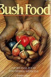 Cover Art for 9780725408343, Bush Food: Aboriginal Food and Herbal Medicine by Jennifer Isaacs