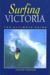 Cover Art for 9780957737600, Surfing Victoria: the Ultimate Guide by Richard Loveridge