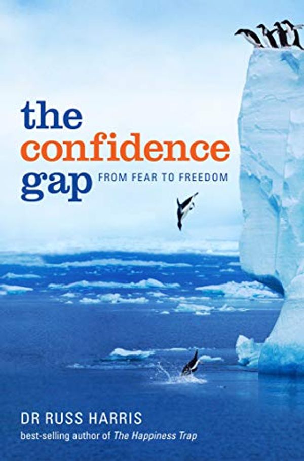 Cover Art for B006O8VHCC, The Confidence Gap: From Fear to Freedom by Russ Harris