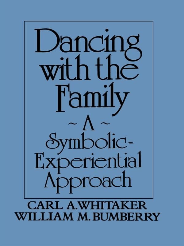 Cover Art for 9781135470838, Dancing with the Family: A Symbolic-Experiential Approach by Carl A. Whitaker, William M. Bumberry