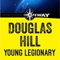 Cover Art for B00Z9CLZJ4, Young Legionary by Douglas Hill