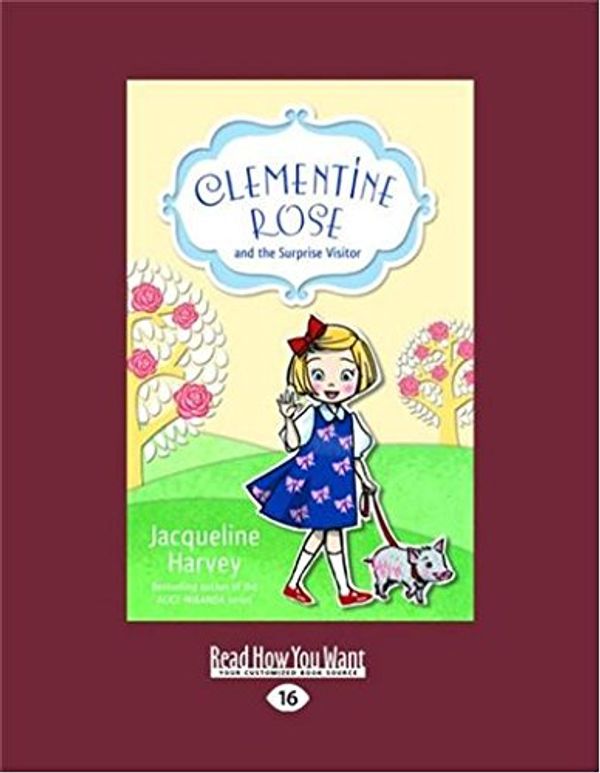 Cover Art for 9781525245190, Clementine Rose and the Surprise Visitor by Jacqueline Harvey