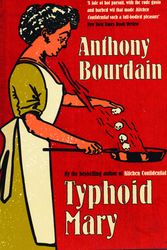 Cover Art for 9780747566878, Typhoid Mary by Anthony Bourdain