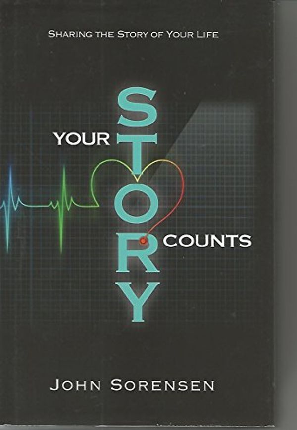 Cover Art for 9780982872161, Your Story Counts: Sharing the Story of Your Life by John Sorenson