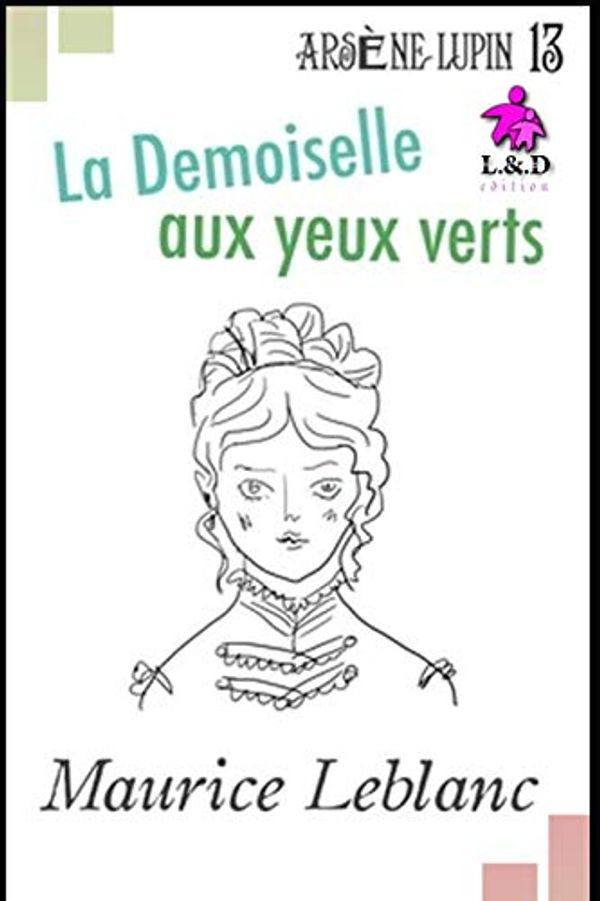 Cover Art for 9781088442821, La Demoiselle aux yeux verts: Ars�ne Lupin, Gentleman-Cambrioleur 13 by Maurice LeBlanc