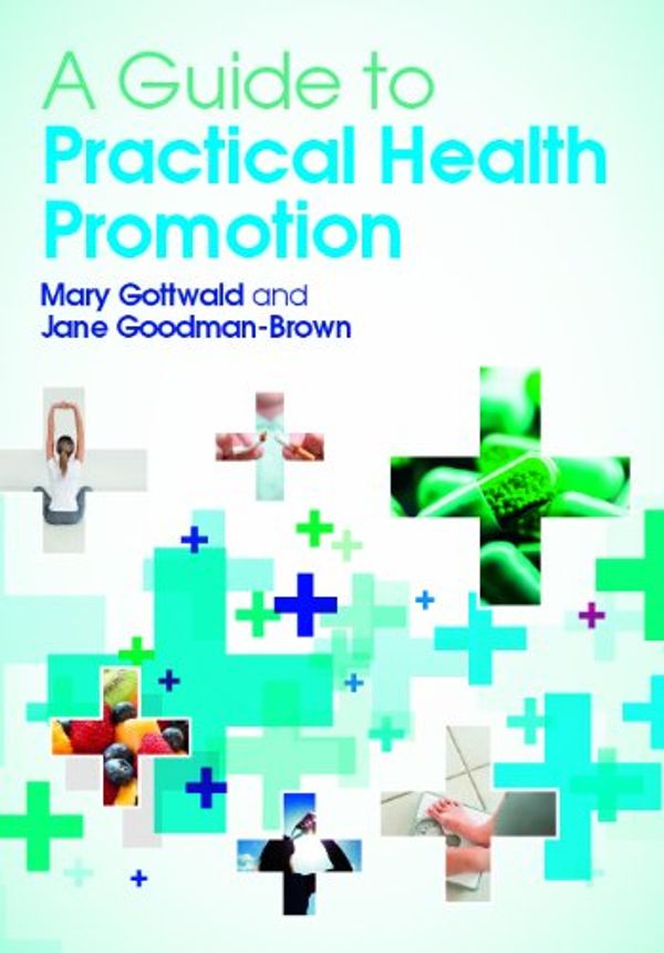 Cover Art for B0097A4VN6, A Guide To Practical Health Promotion by Mary Gottwald