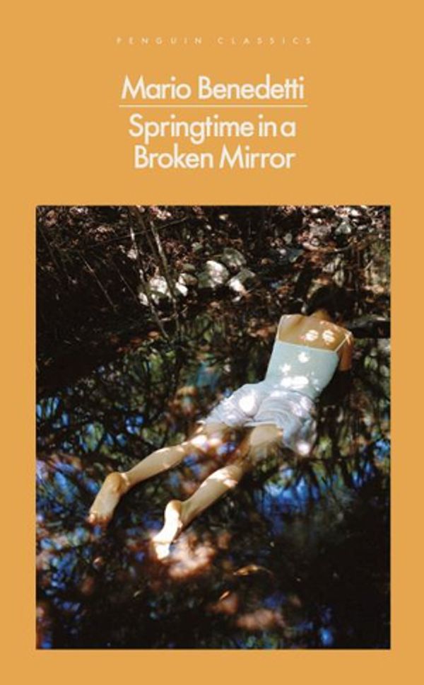 Cover Art for 9780241327203, Springtime in a Broken Mirror by Mario Benedetti