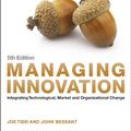 Cover Art for 8601234609230, Managing Innovation: Integrating Technological, Market and Organizational Change by Joe Tidd, John R. Bessant