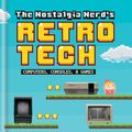 Cover Art for 9781781576823, The Nostalgia Nerd's Retro Tech: Computer, Consoles & Games by Peter Leigh
