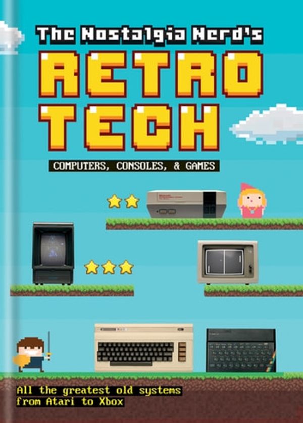 Cover Art for 9781781576823, The Nostalgia Nerd's Retro Tech: Computer, Consoles & Games by Peter Leigh