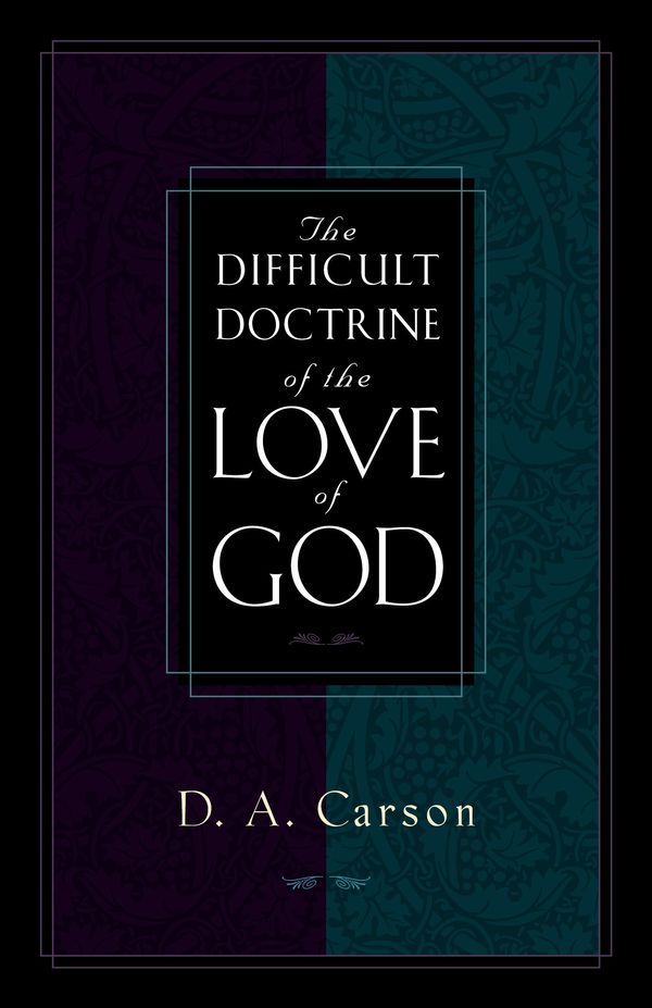 Cover Art for 9781581341263, The Difficult Doctrine of the Love of God by D. A. Carson