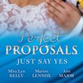 Cover Art for 9781489237521, Perfect Proposals - 3 Book Box Set by Ann Major, Marion Lennox, Mira Lyn Kelly
