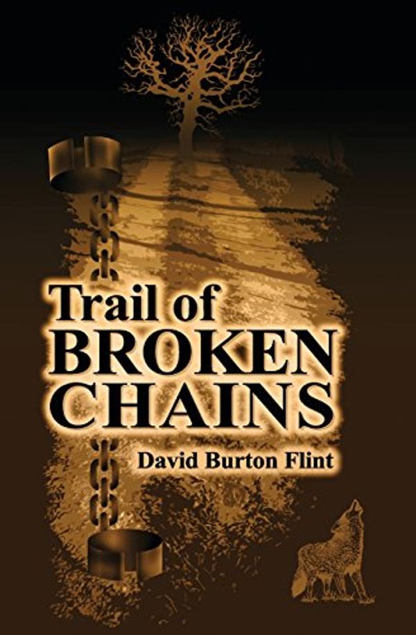 Cover Art for 9781494494414, Trail of Broken Chains by David Burton Flint