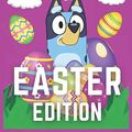 Cover Art for 9798732212877, Bluey Coloring Book - Easter Edition: Cutting and Coloring Book for Kids,Bluey Easter Coloring Book,Perfect Gift for a Boy and Girl by Maik Small Bluey