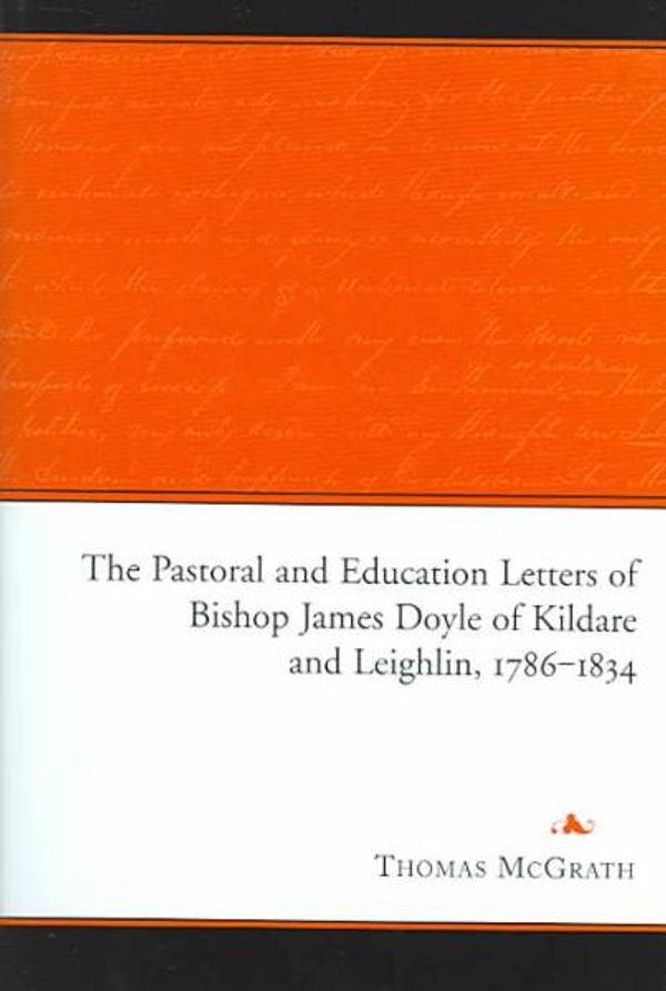 Cover Art for 9781851827770, The Pastoral and Education Letters of Bishop James Doyle of Kildare and Leighlin, 1786-1834 by Thomas McGrath