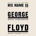 Cover Art for 9780593590423, His Name Is George Floyd by Robert Samuels, Toluse Olorunnipa