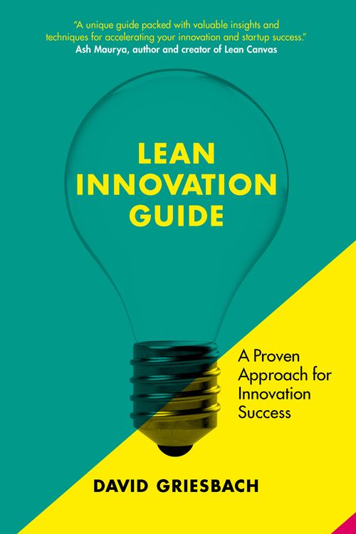 Cover Art for 9789063696689, The Lean Innovation Guide: A proven approach for innovation success by David Griesbach