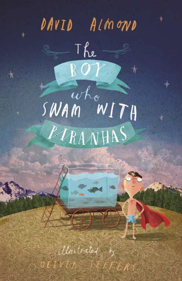 Cover Art for 9781406341218, The Boy Who Swam with Piranhas by David Almond