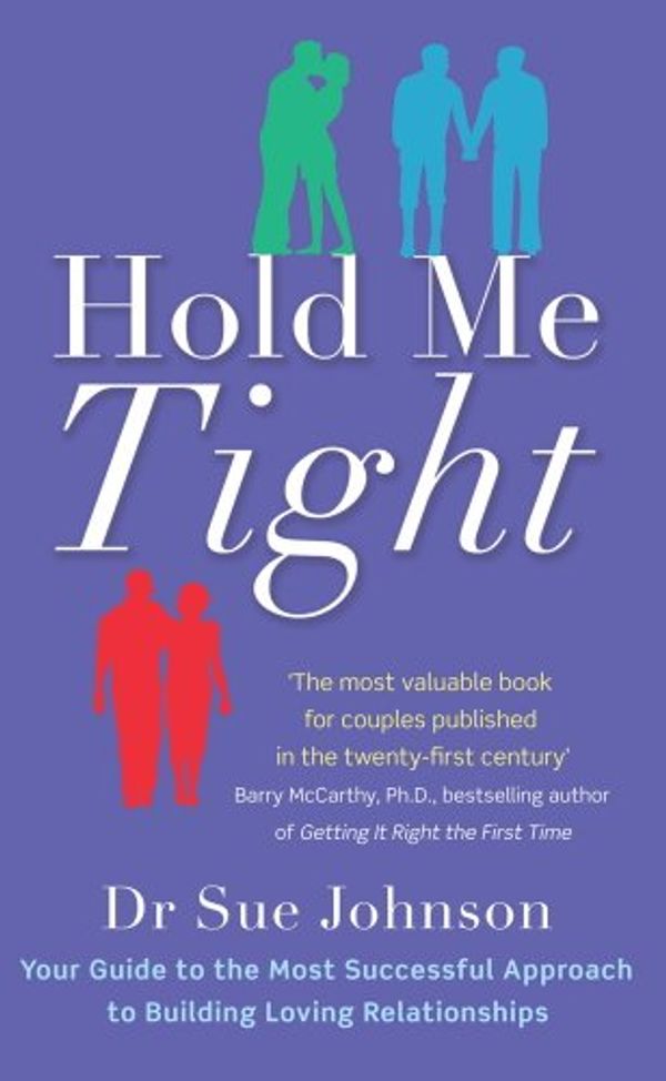 Cover Art for B004KZOXDG, Hold Me Tight: Your Guide to the Most Successful Approach to Building Loving Relationships by Sue Johnson