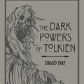 Cover Art for 9780753733219, The Dark Powers of Tolkien by David Day