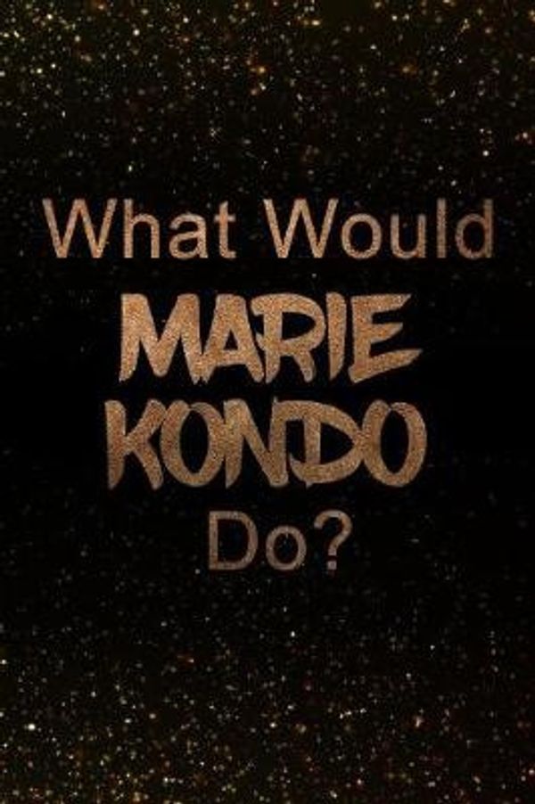 Cover Art for 9781796616569, What Would Marie Kondo Do? by Paper Notebook Publishers