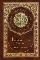 Cover Art for 9781774760901, The Imitation of Christ (Royal Collector's Edition) (Annotated) (Case Laminate Hardcover with Jacket) by Thomas À. Kempis