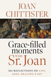 Cover Art for 9781627856423, Grace-Filled Moments with Sr. Joan: 365 Reflections on Life, Loss, Healing and Joy by Joan Chittister
