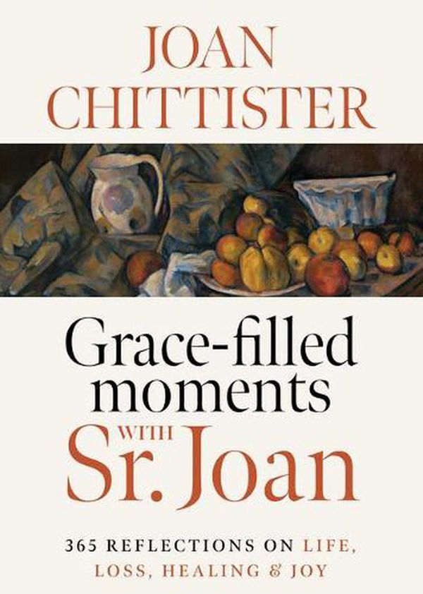 Cover Art for 9781627856423, Grace-Filled Moments with Sr. Joan: 365 Reflections on Life, Loss, Healing and Joy by Joan Chittister