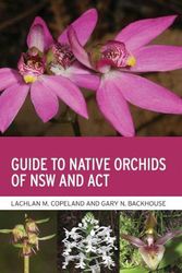 Cover Art for 9781486313686, Guide to Native Orchids of NSW and ACT by Lachlan M. Copeland, Gary N. Backhouse