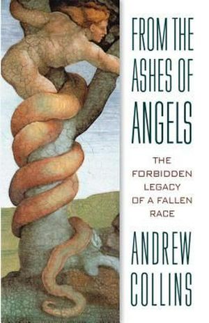 Cover Art for 9781879181724, From the Ashes of Angels: The Forbidden Legacy of a Fallen Race by Andrew Collins