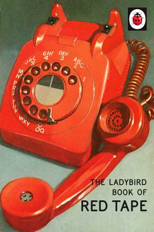 Cover Art for 9780718184407, The Ladybird Book of Red Tape by Jason Hazeley, Joel Morris