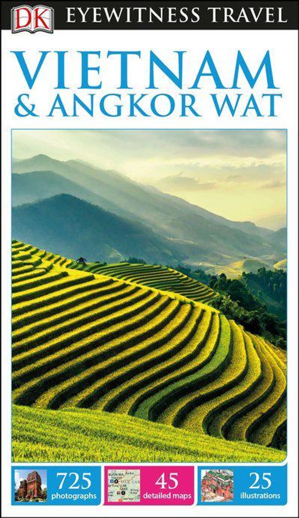 Cover Art for 9781465457141, DK Eyewitness Travel Guide: Vietnam and Angkor Wat (Dk Eyewitness Travel Guides Vietnam & Angkor Wat) by DK Travel