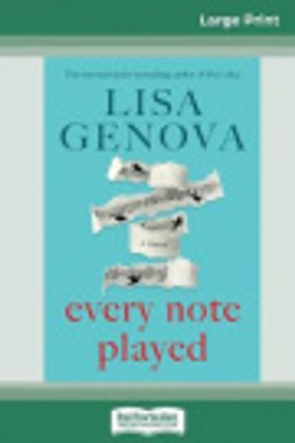 Cover Art for 9780369311382, Every Note Played (16pt Large Print Edition) by Lisa Genova