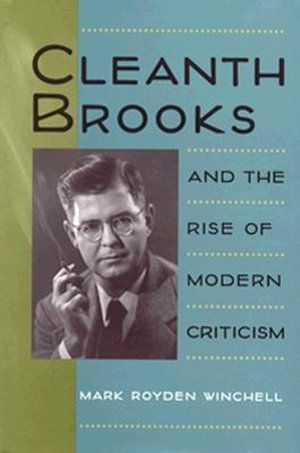 Cover Art for 9780813916477, Cleanth Brooks and the Rise of Modern Criticism by Mark Royden Winchell