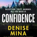 Cover Art for 9781787301740, Confidence: A brand new escapist thriller from the award-winning author of Conviction by Denise Mina