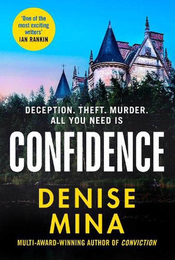 Cover Art for 9781787301740, Confidence: A brand new escapist thriller from the award-winning author of Conviction by Denise Mina