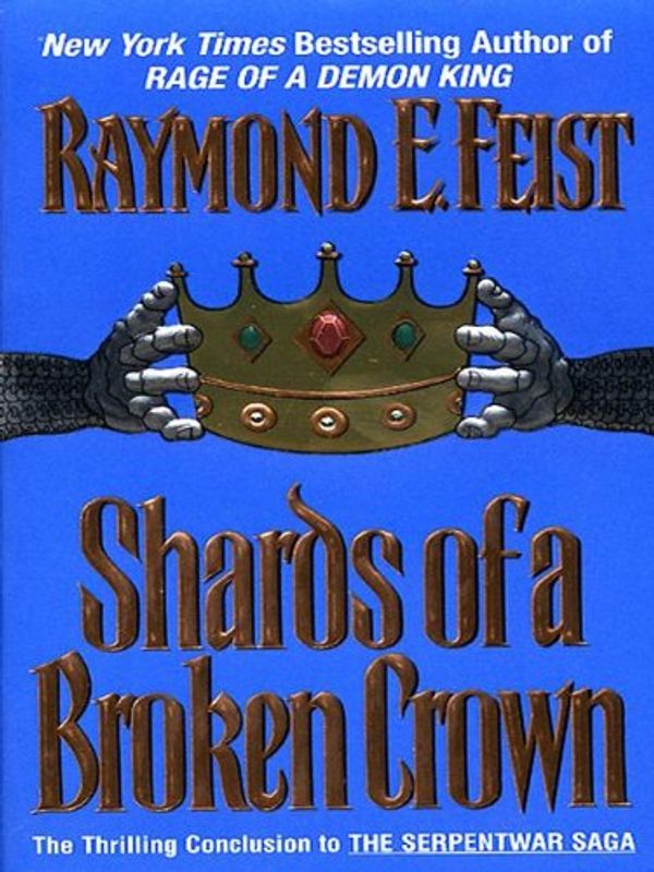 Cover Art for 9780060538408, The Serpentwar Saga (4) – Shards of a Broken Crown by Raymond E. Feist