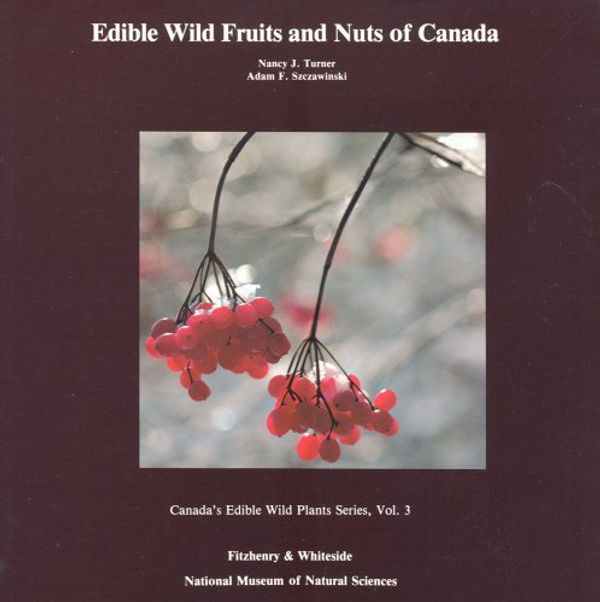 Cover Art for 9780889027510, Edible Wild Fruits and Nuts of Canada by Nancy J. Turner