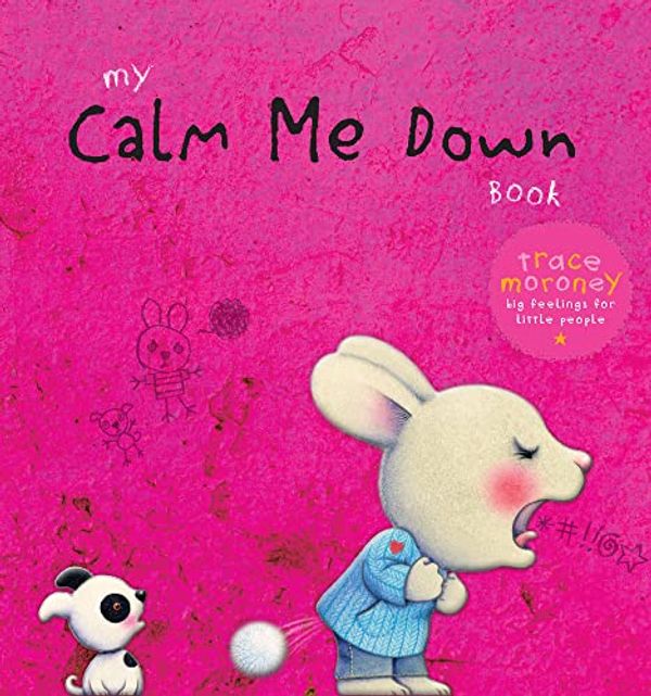 Cover Art for 9781922677099, My Calm Me Down Book by Trace Moroney