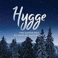 Cover Art for 9788395850493, Hygge: The Danish Way To Simpler, Happier Life. Discover Secrets To Managing A Fast Lifestyle And Introduce Unending Happiness To Your Home With Art Of Hygge. by Alexander Parker