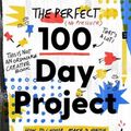 Cover Art for 9781681988191, The Perfect 100 Day Project: How to Choose, Make, and Finish Your Creative Project by Rich Armstrong