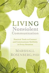 Cover Art for 8601406228368, Living Nonviolent Communication: Practical Tools to Connect and Communicate Skillfully in Every Situation by Marshall B. Rosenberg