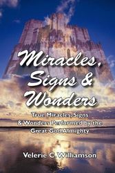 Cover Art for 9780982456200, Miracles, SIgns & Wonders by Velerie C. Williamson