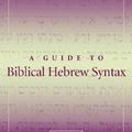Cover Art for 9780521533485, A Guide to Biblical Hebrew Syntax by Bill T. Arnold
